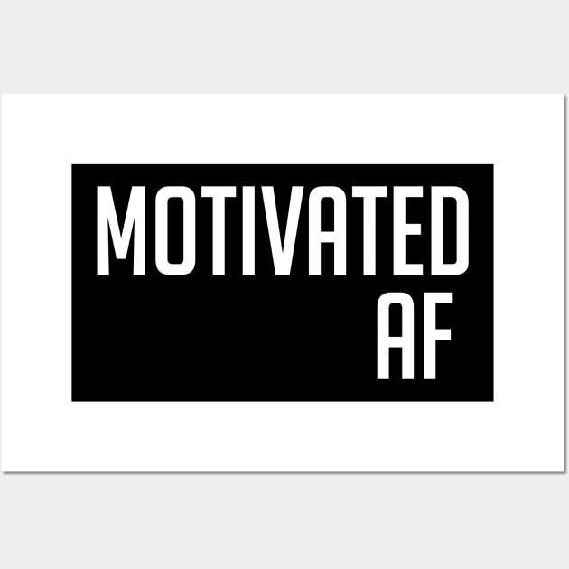 Motivated AF Workout Motivation - Gym Fitness Workout Wall Art by fromherotozero